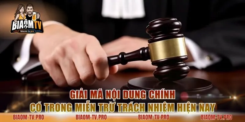 Giải mã nội dung chính có trong miễn trừ trách nhiệm hiện nay